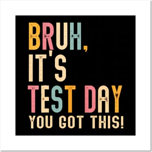 Bruh It's Test Day You Got This Posters and Art